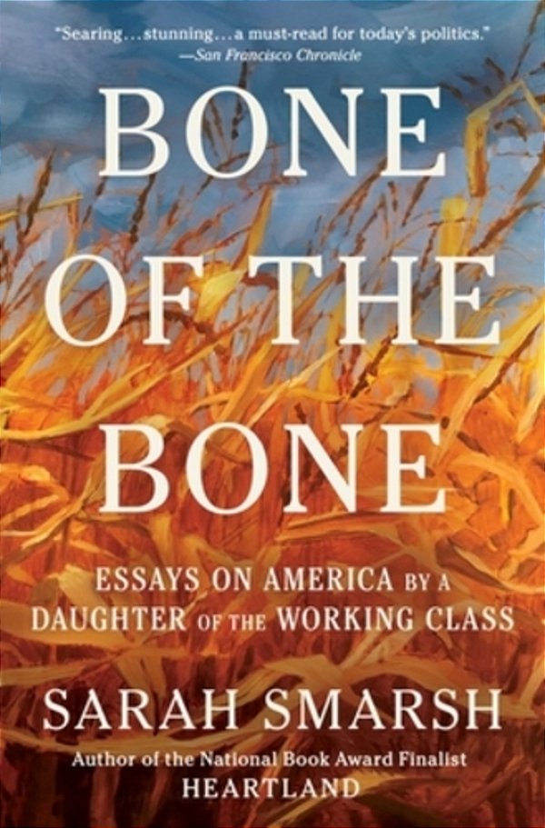Bone Of The Bone: Essays On America By A Daughter Of The Working Class-..