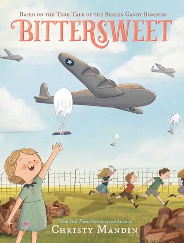 Bittersweet: Based On The True Tale Of The Berlin Candy Bombers-..