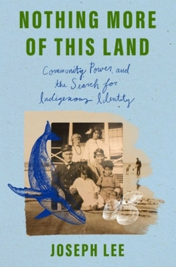 Nothing More Of This Land: Community, Power, And The Search For Indigenous Identity-..