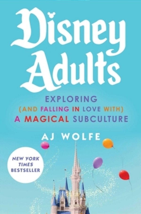 Disney Adults: Exploring (And Falling In Love With) A Magical Subculture-..