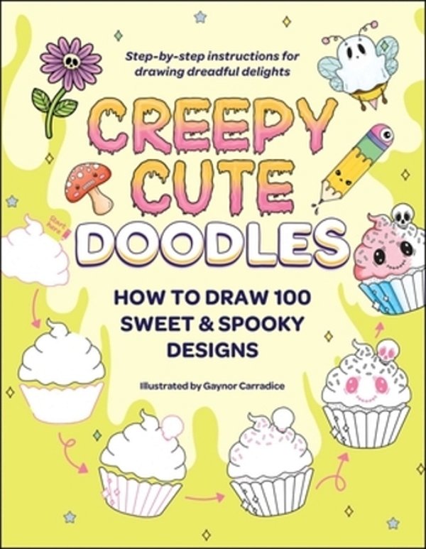 Creepy Cute Doodles: How To Draw 100 Sweet & Spooky Designs-..