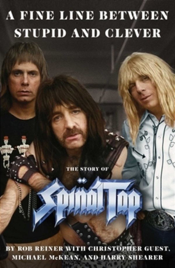 A Fine Line Between Stupid And Clever: The Story Of Spinal Tap-..