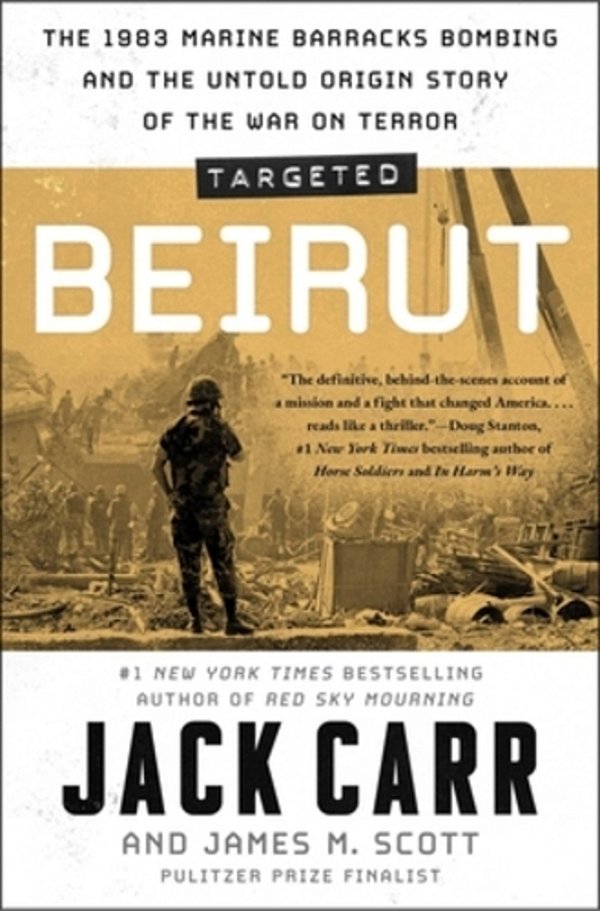 Targeted: Beirut: The 1983 Marine Barracks Bombing And The Untold Origin Story Of The War On Terror-..