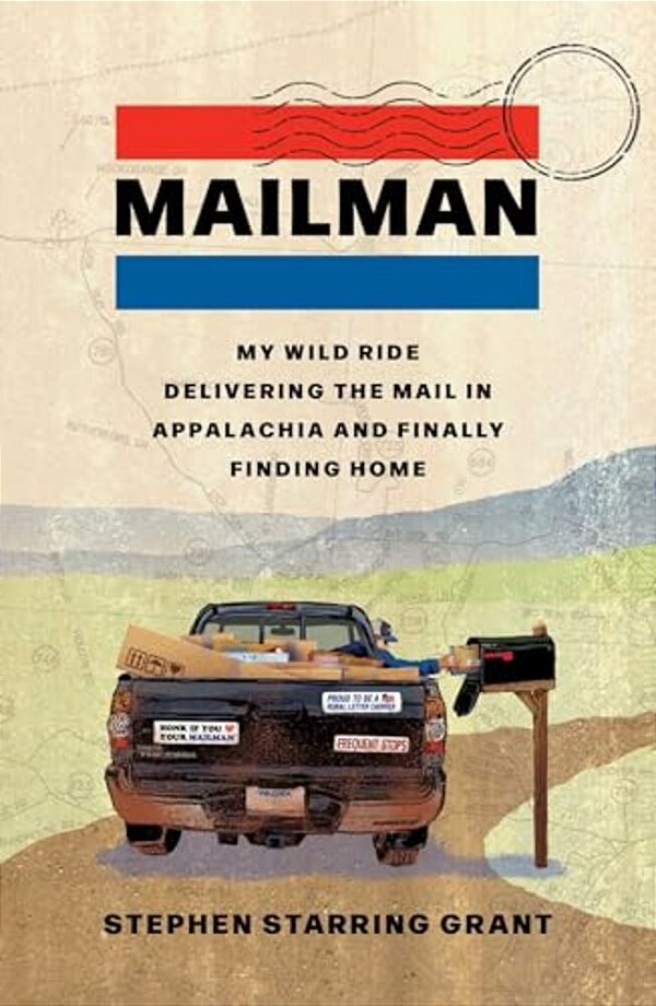 Mailman: My Wild Ride Delivering The Mail In Appalachia And Finally Finding Home-..