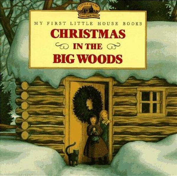 Christmas In The Big Woods: A Christmas Holiday Book For Kids-..