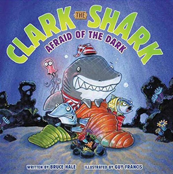 Clark The Shark: Afraid Of The Dark-..