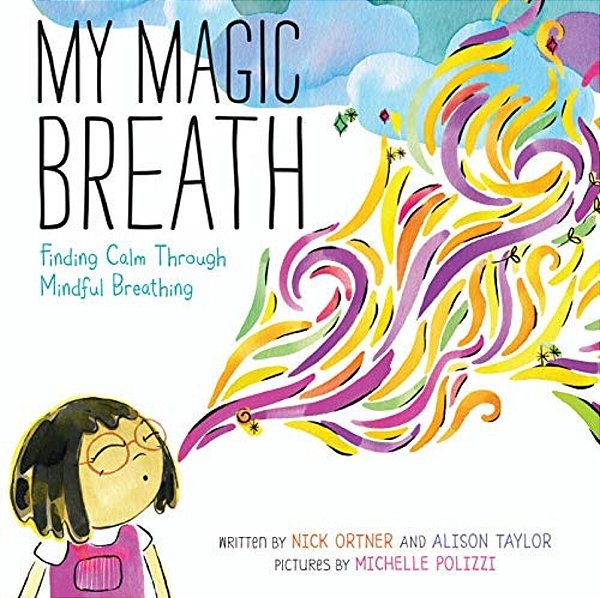My Magic Breath: Finding Calm Through Mindful Breathing-..