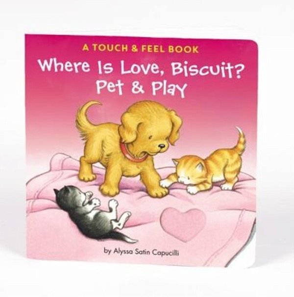 Where Is Love, Biscuit? Pet & Play: A Touch And Feel Book-..