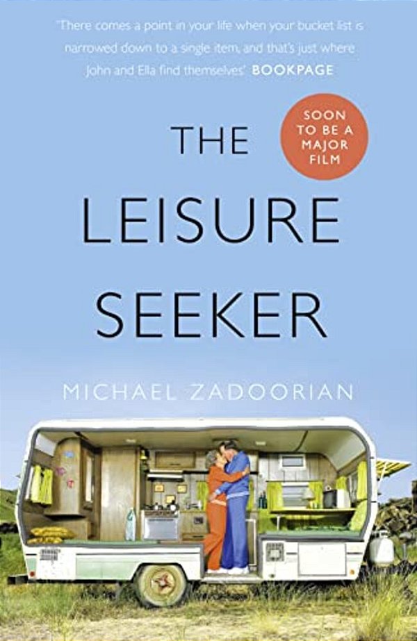 The Leisure Seeker: Read The Book That Inspired The Movie-..
