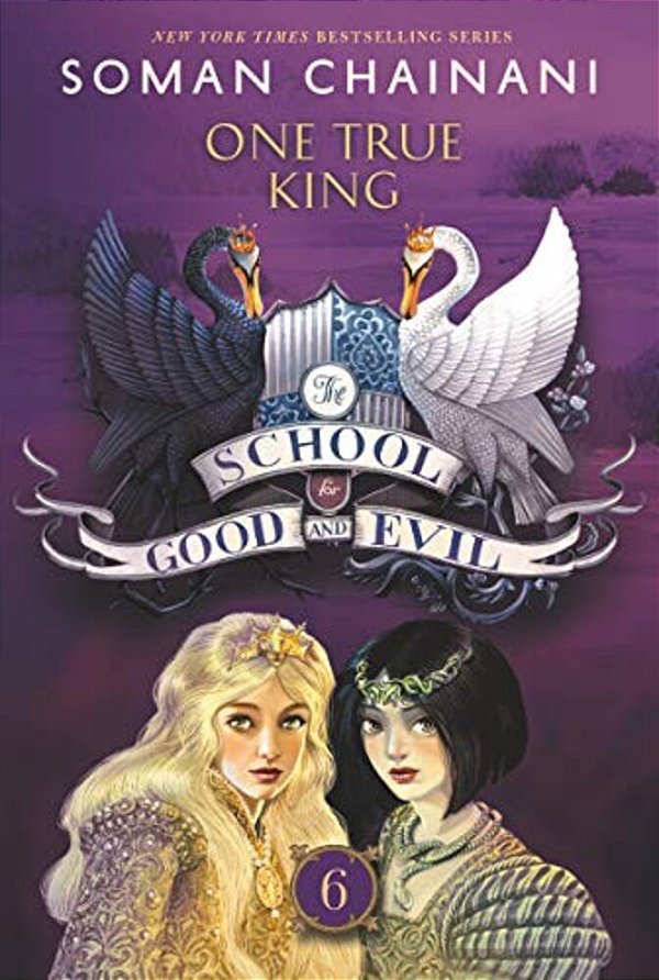 The School For Good And Evil #6: One True King: Now A Netflix Originals Movie-..