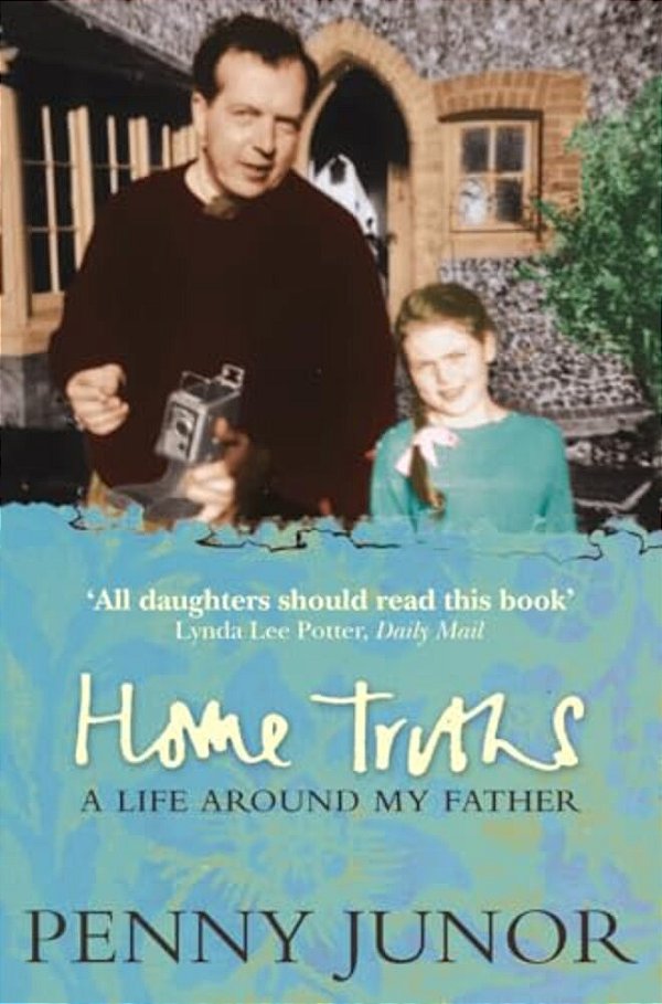 Home Truths: Life Around My Father-..