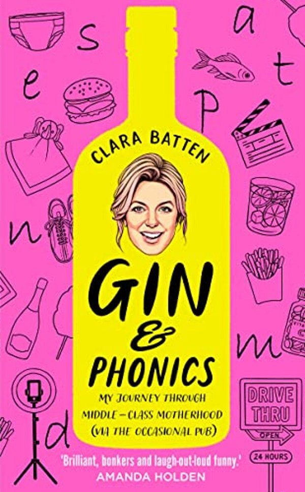 Gin And Phonics: My Journey Through Middle-Class Motherhood (Via The Occasional Pub)-..