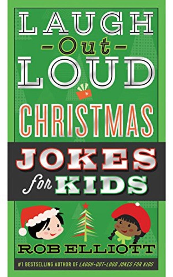 Laugh-Out-loud Christmas Jokes For Kids: A Christmas Holiday Book For Kids-..