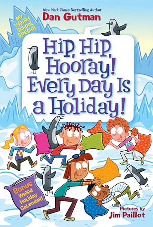 My Weird School Special: Hip, Hip, Hooray! Every Day Is A Holiday!-..