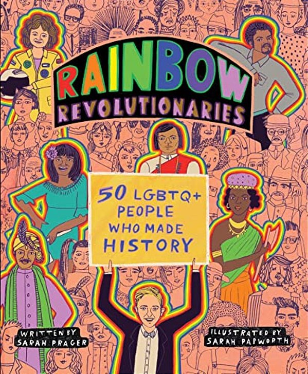 Rainbow Revolutionaries: Fifty Lgbtq+ People Who Made History-..