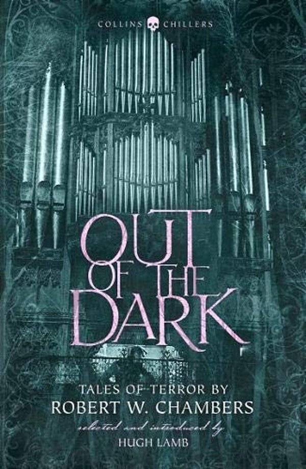 Out Of The Dark: Tales Of Terror By Robert W. Chambers-..