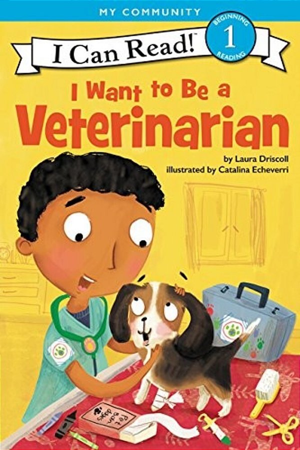 I Want To Be A Veterinarian: A My Community I Can Read-..