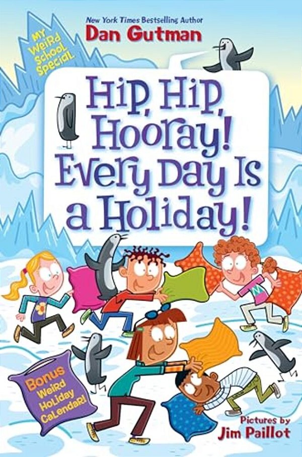 My Weird School Special: Hip, Hip, Hooray! Every Day Is A Holiday!-..