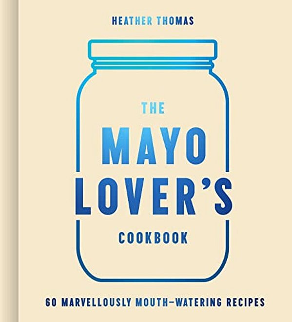The Mayo Lover's Cookbook-..