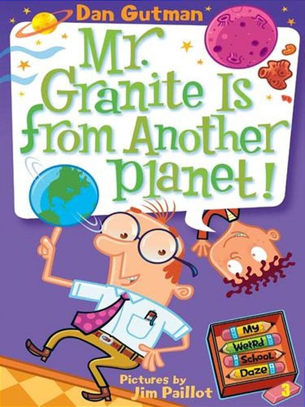 My Weird School Daze #3: Mr. Granite Is From Another Planet!-..