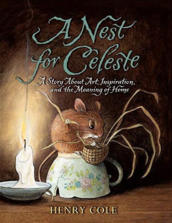 A Nest For Celeste: A Story About Art, Inspiration, And The Meaning Of Home-..