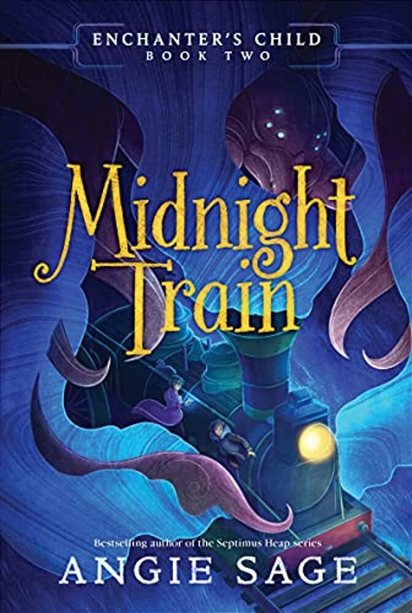 Enchanter's Child, Book Two: Midnight Train-..