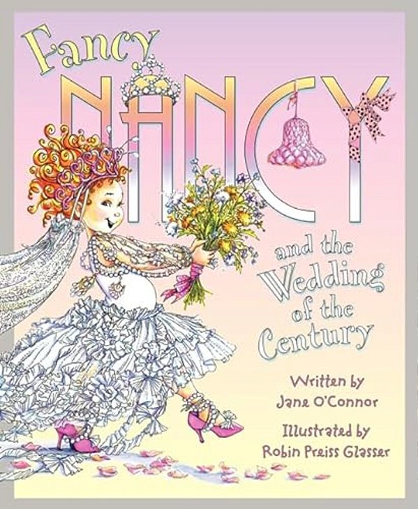 Fancy Nancy And The Wedding Of The Century-..