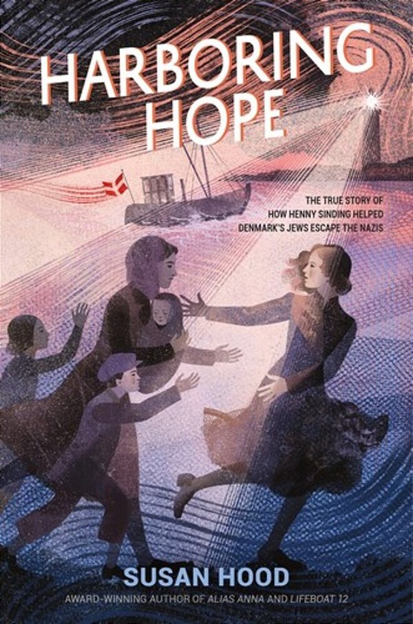 Harboring Hope: The True Story Of How Henny Sinding Helped Denmark's Jews Escape The Nazis-..