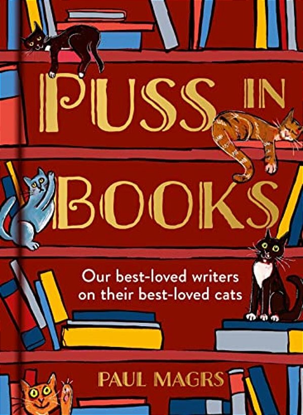 Puss In Books: Our Best-Loved Writers On Their Best-Loved Cats-..