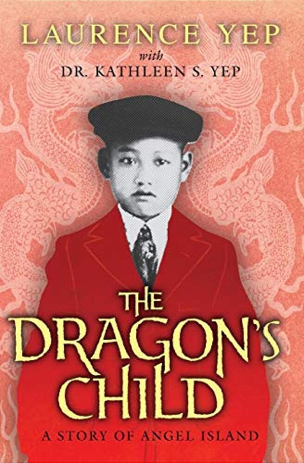 The Dragon's Child: A Story Of Angel Island-..