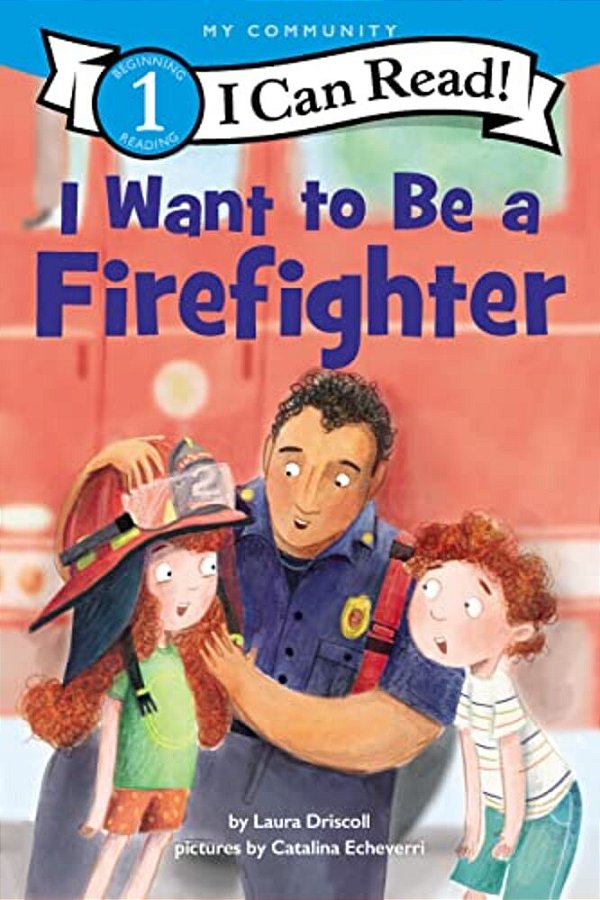 I Want To Be A Firefighter: A My Community I Can Read-..