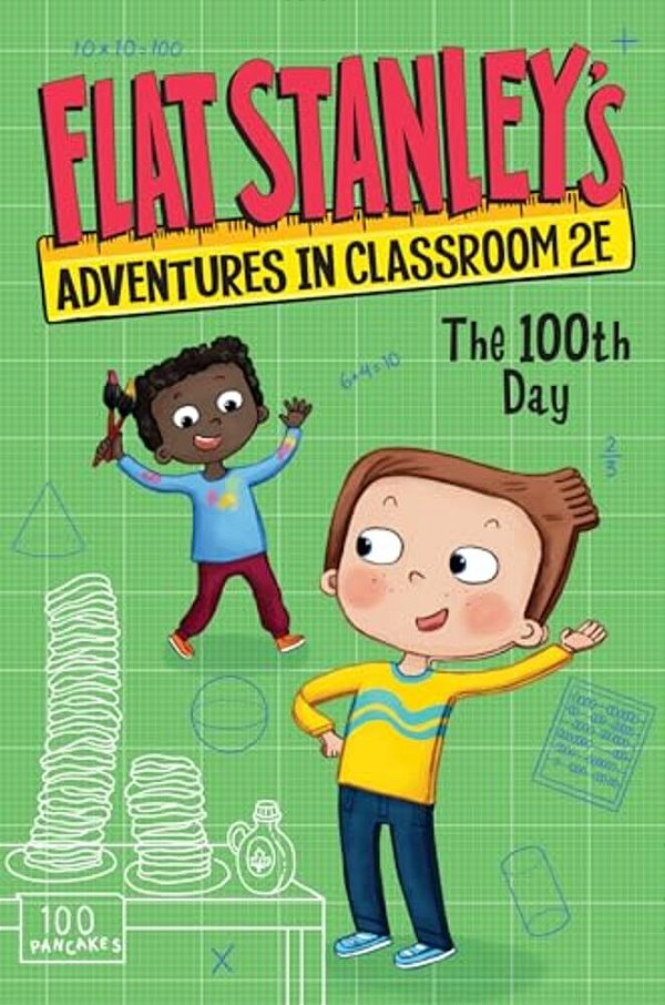 Flat Stanley's Adventures In Classroom 2E #3: The 100Th Day-..