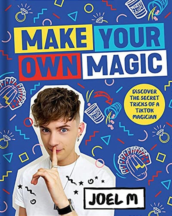 Make Your Own Magic: Secrets, Stories And Tricks From My World-..