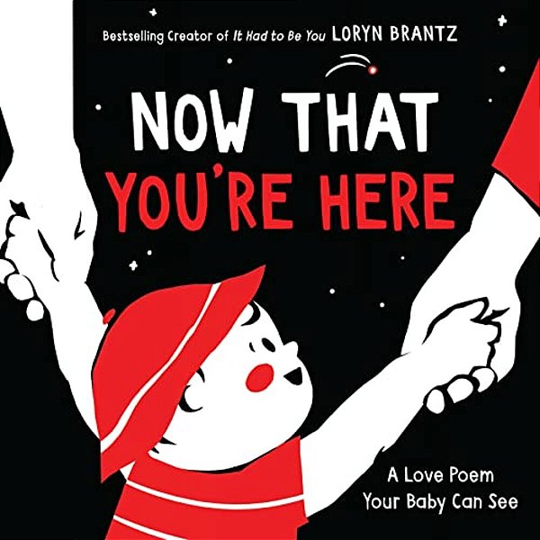 Now That You'Re Here: A High Contrast Book For Newborns-..