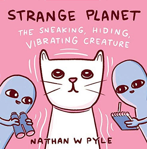 Strange Planet: The Sneaking, Hiding, Vibrating Creature-..