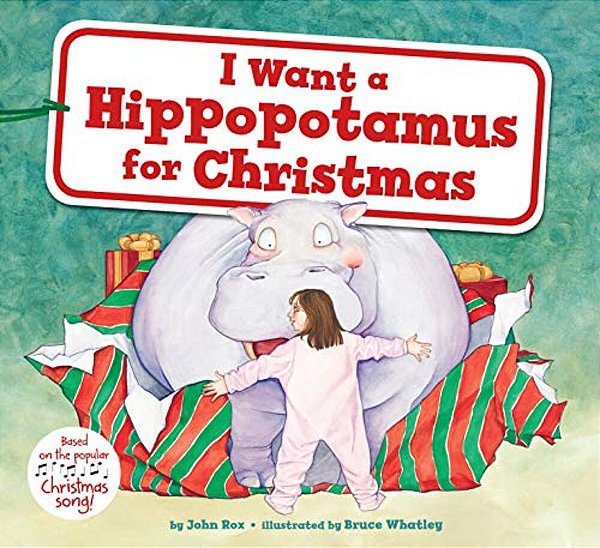 I Want A Hippopotamus For Christmas: A Christmas Holiday Book For Kids-..