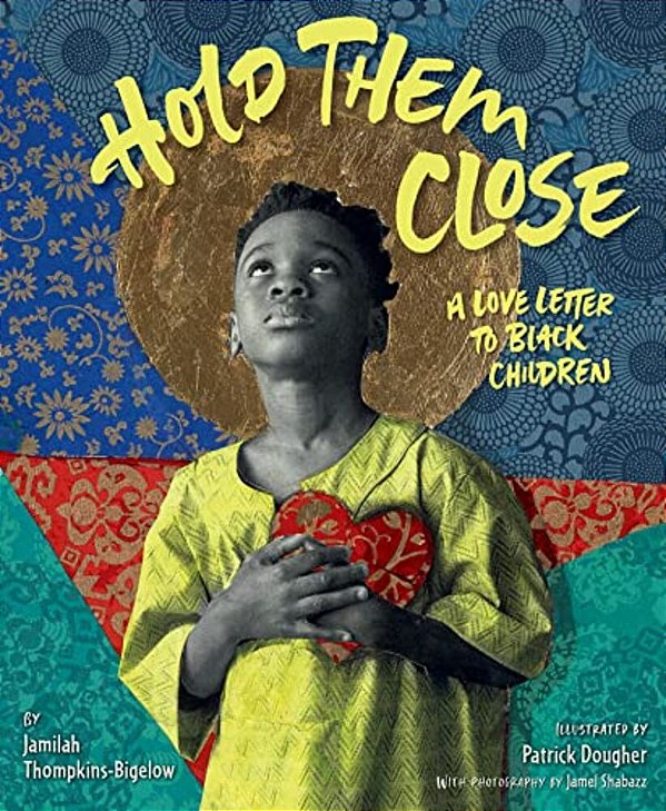 Hold Them Close: A Love Letter To Black Children-..