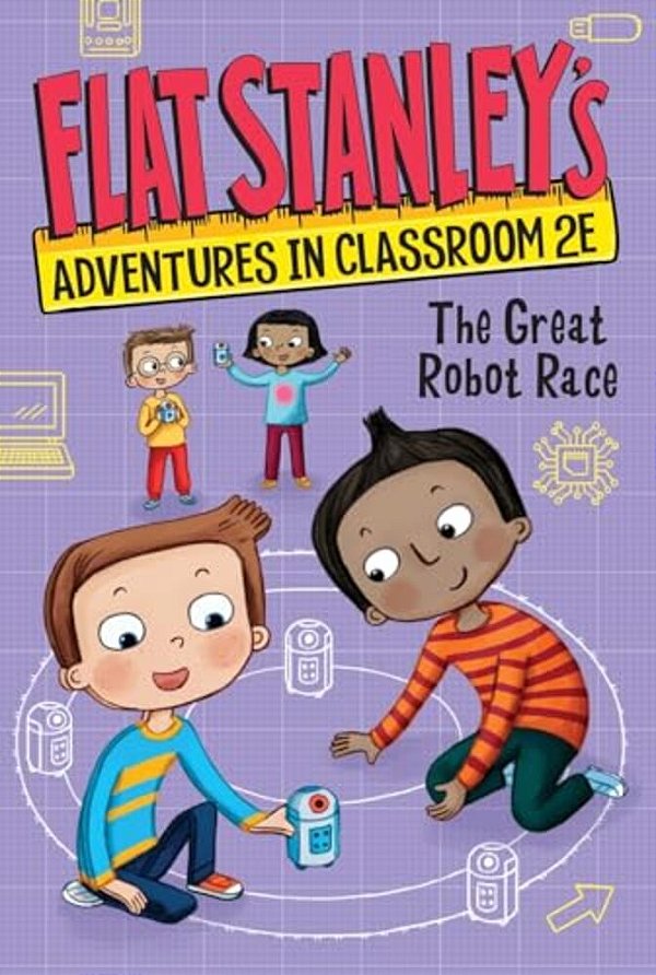 Flat Stanley's Adventures In Classroom 2E #4: The Great Robot Race-..