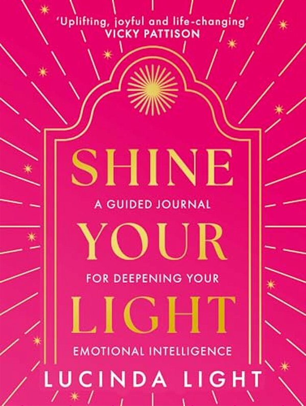 Shine Your Light: A Guided Journal For Deepening Your Emotional Intelligence-..