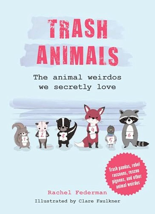 Trash Animals: The Animal Weirdos We Secretly Love-..