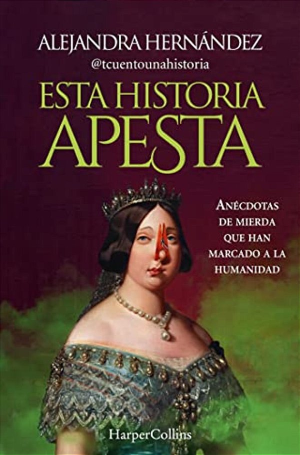 Esta Historia Apesta (This Story Sucks - Spanish Edition): Anécdotas De Mierda Que Han Marcado A La Humanidad (Shitty Anecdotes That Have Marked Human-..