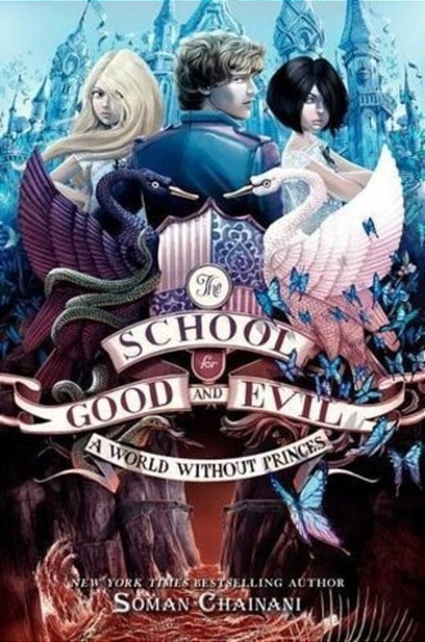 The School For Good And Evil #2: A World Without Princes: Now A Netflix Originals Movie-..