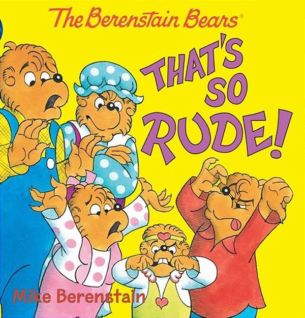 The Berenstain Bears: That's So Rude!-..