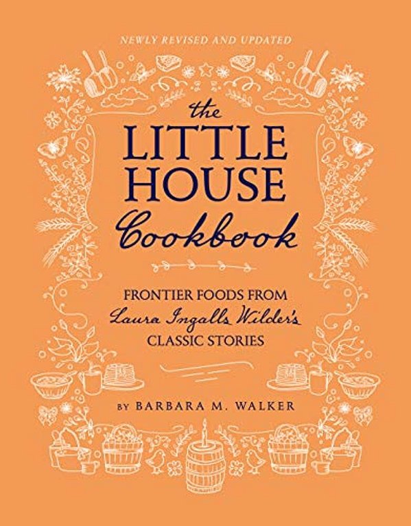 The Little House Cookbook: Frontier Foods From Laura Ingalls Wilder's Classic Stories-..