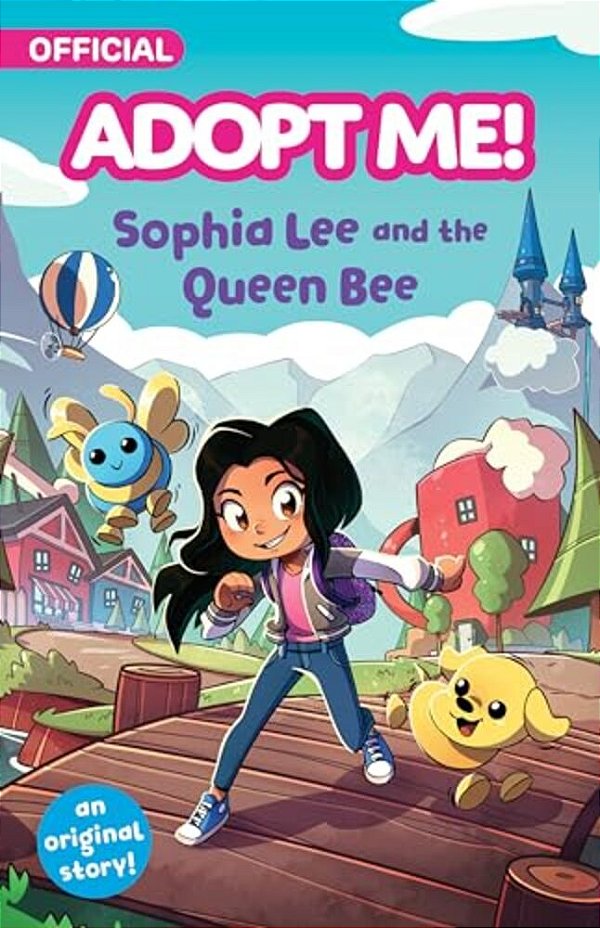 Adopt Me!: Sophia Lee And The Queen Bee: An Original Novel-..