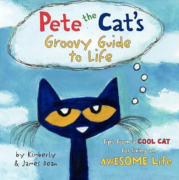 Pete The Cat's Groovy Guide To Life-..