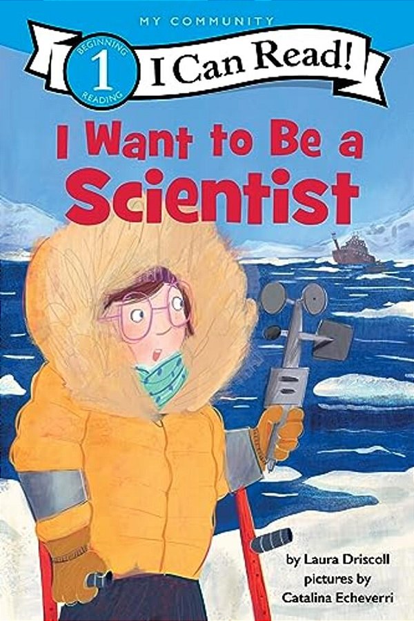 I Want To Be A Scientist: A My Community I Can Read-..