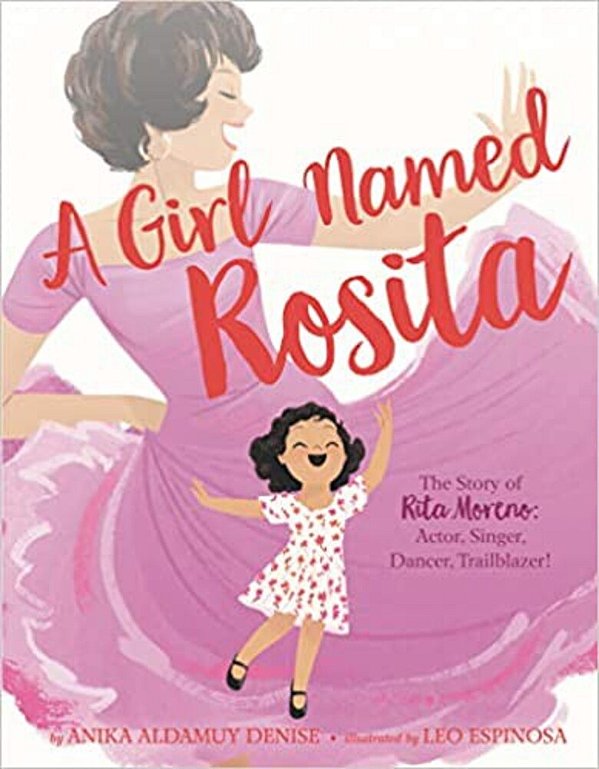 A Girl Named Rosita: The Story Of Rita Moreno: Actor, Singer, Dancer, Trailblazer!-..