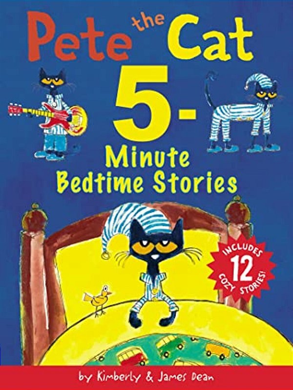 Pete The Cat: 5-Minute Bedtime Stories: 12 Bedtime Stories In 1 Book-..