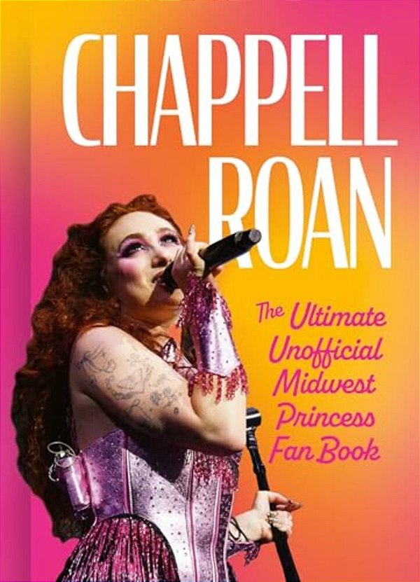 Chappell Roan: The Ultimate Unofficial Midwest Princess Fan Book-..